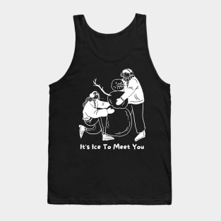 It's Ice To Meet You Tank Top